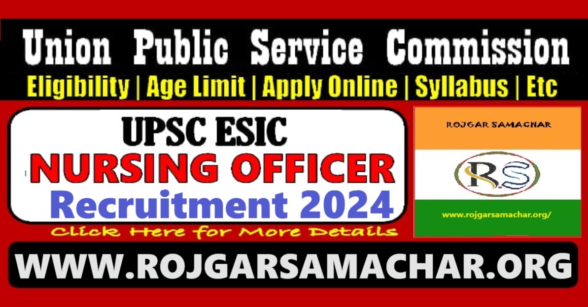 UPSC ESIC Nursing Officer Vacancy 2024